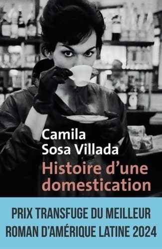 Histoire d'une domestication - Camila Sosa Villada